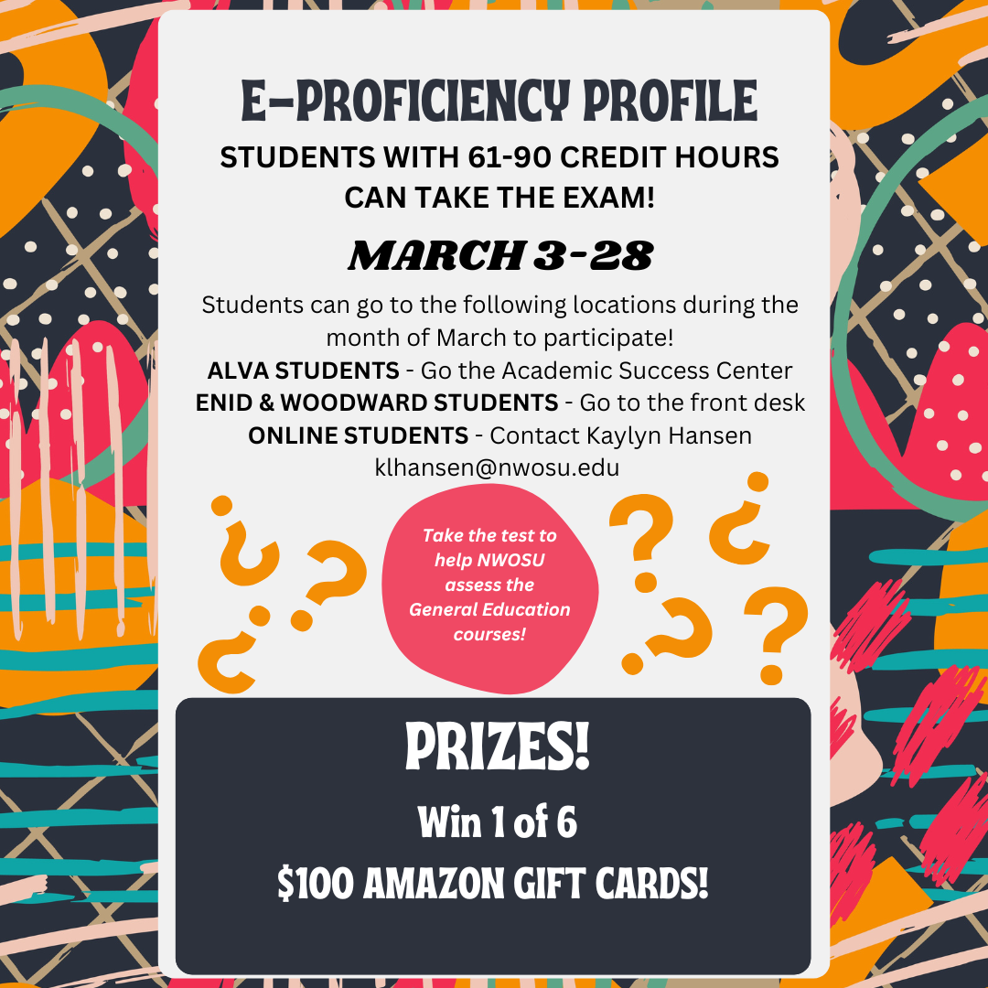 E-Proficiency Profile promotional flyer announcing testing for NWOSU students with 61-90 credit hours from March 3-28, 2025. The flyer details testing locations: Alva students go to the Academic Success Center, Enid and Woodward students go to the front desk, and online students should contact Kaylyn Hansen at klhansen@nwosu.edu. The flyer emphasizes that the test helps NWOSU assess general education courses and advertises that participants have a chance to win one of six $100 Amazon gift cards.